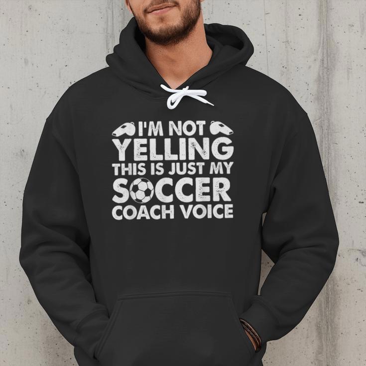 I'm Not Yelling This Is Just My Soccer Coach Voice Mom Dad Men Hoodie I'm Not Yelling This Is Just My Soccer Coach Voice Mom Dad Men Hoodie