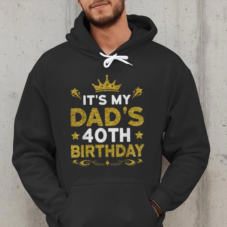 It's My Dad's 40th Birthday Happy Birthday 40 Years Old Men Hoodie