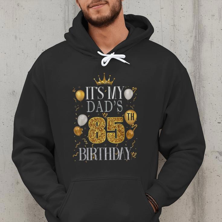It's My Dad's 85th Birthday Happy Birthday 85 Years Old Men Hoodie It's My Dad's 85th Birthday Happy Birthday 85 Years Old Men Hoodie