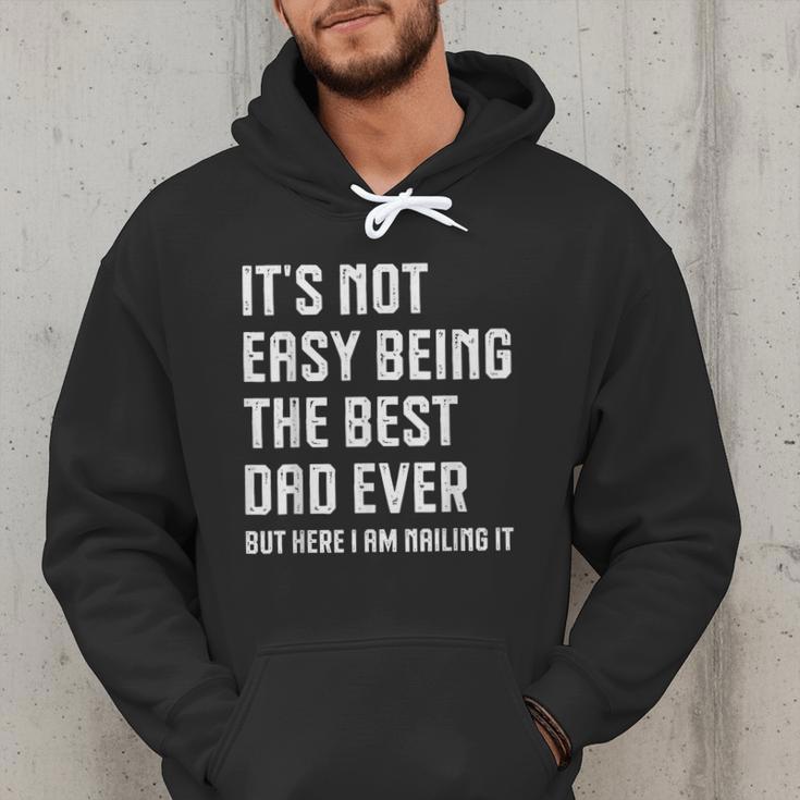 It's Not Easy Being The Best Dad Ever Fathers Day Dad Men Hoodie It's Not Easy Being The Best Dad Ever Fathers Day Dad Men Hoodie