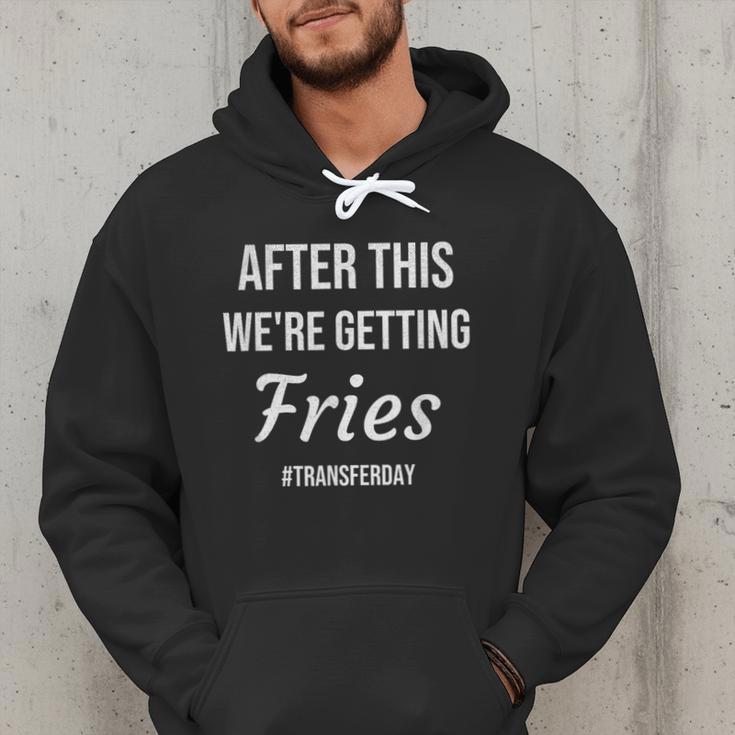 IVF For Couples & IVF Transfer Day Fries On Transfer Day Infertility Embryo IVF Mom IVF Dad Men Hoodie