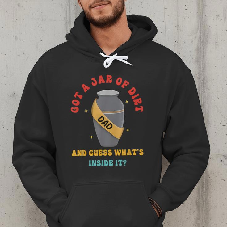 Got A Jar Of Dirt Dad And Guess What's Inside It Men Hoodie