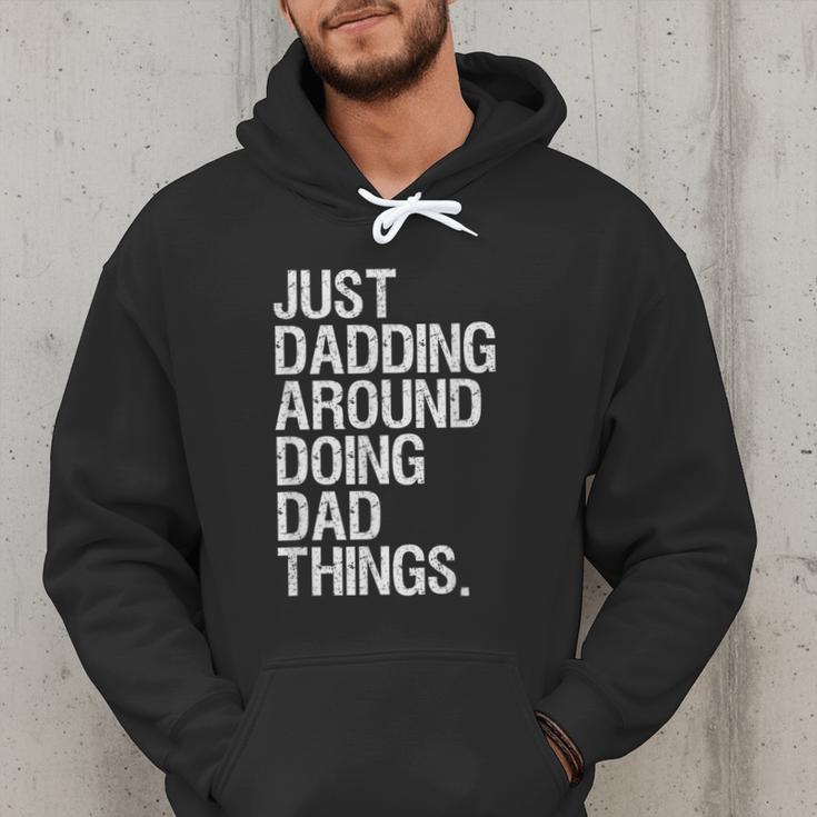 Just Dadding Around Doing Dad Things For Dads Father's Day Men Hoodie