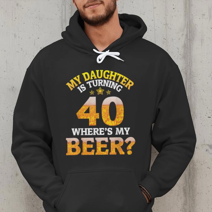 Mom Dad My Daughter Is Turning 40 Years Old Where's My Beer Men Hoodie Mom Dad My Daughter Is Turning 40 Years Old Where's My Beer Men Hoodie