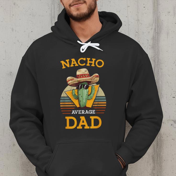 Nacho Average Dad Father Joke Vintage Cinco De Mayo Men Hoodie Nacho Average Dad Father Joke Vintage Cinco De Mayo Men Hoodie