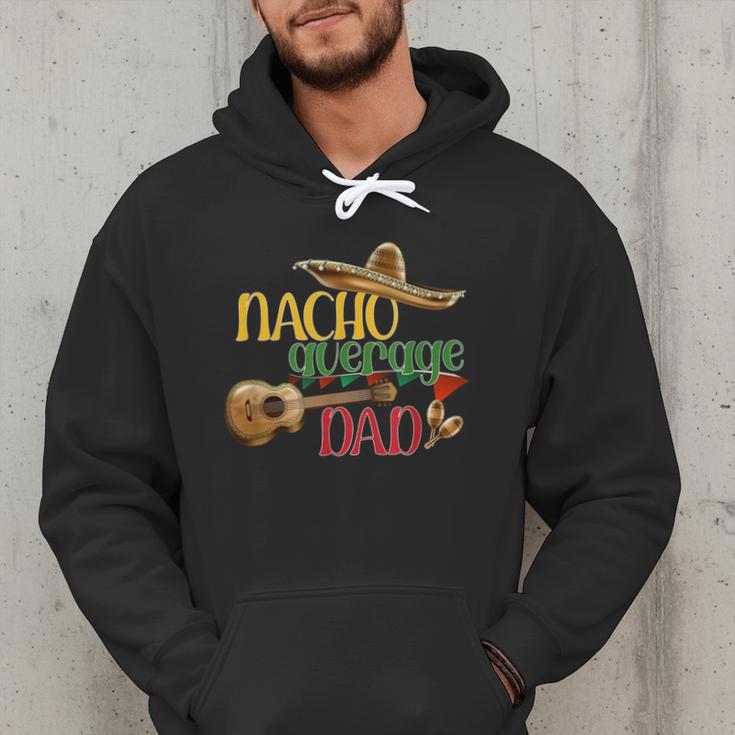 Nacho Average Dad Father's Day Cinco De Mayo Mexican Fiesta Men Hoodie