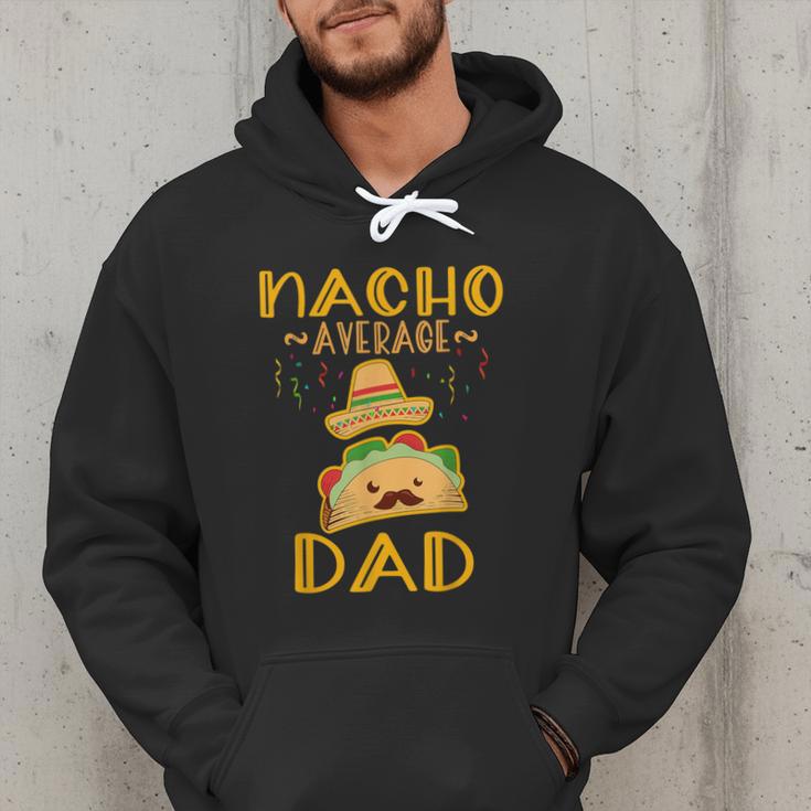 Nacho Average Dad Tee Mexican Fiesta Cinco De Mayo Men Hoodie