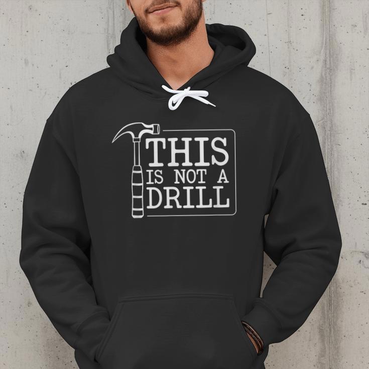 This Is Not A Drill Repairman Workshop Repair DIY Dad Men Hoodie