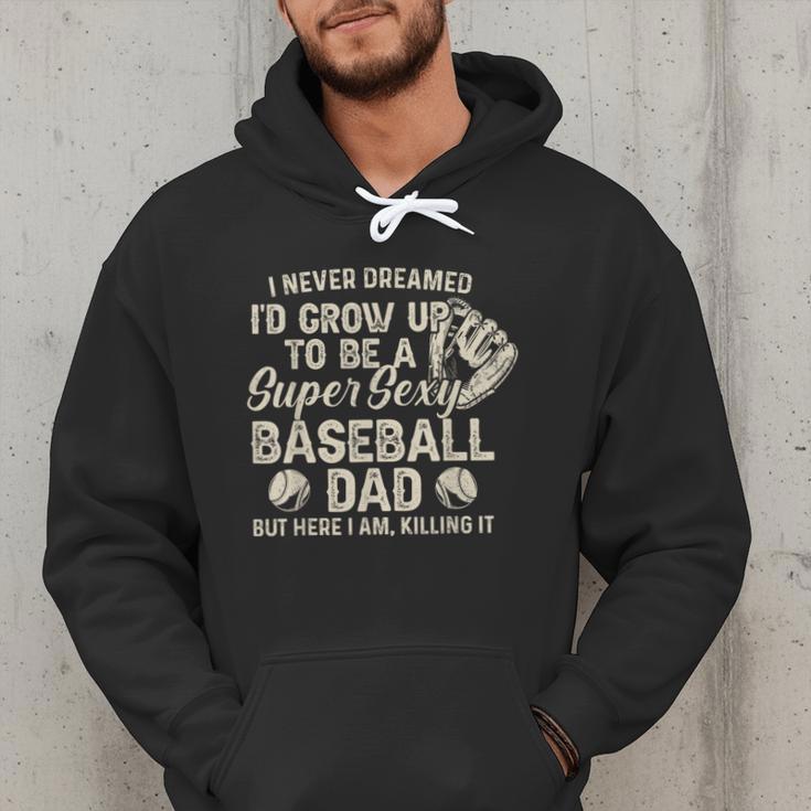 Quote Sayings I Never Dreamed Super Sexy Baseball Dad Men Hoodie