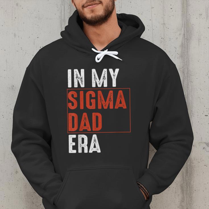 In My Sigma Dad Era Meme Alpha Male Sigma Daddy Father Men Hoodie