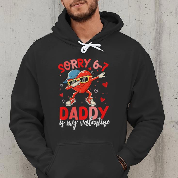 Sorry 67 Daddy Is My Valentine Six Seven Meme Kids 6 7 Dad Men Hoodie Sorry 67 Daddy Is My Valentine Six Seven Meme Kids 6 7 Dad Men Hoodie