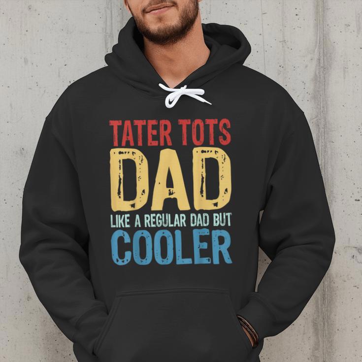 Tater Tots Dad Like a Regular Dad But Cooler Men Hoodie