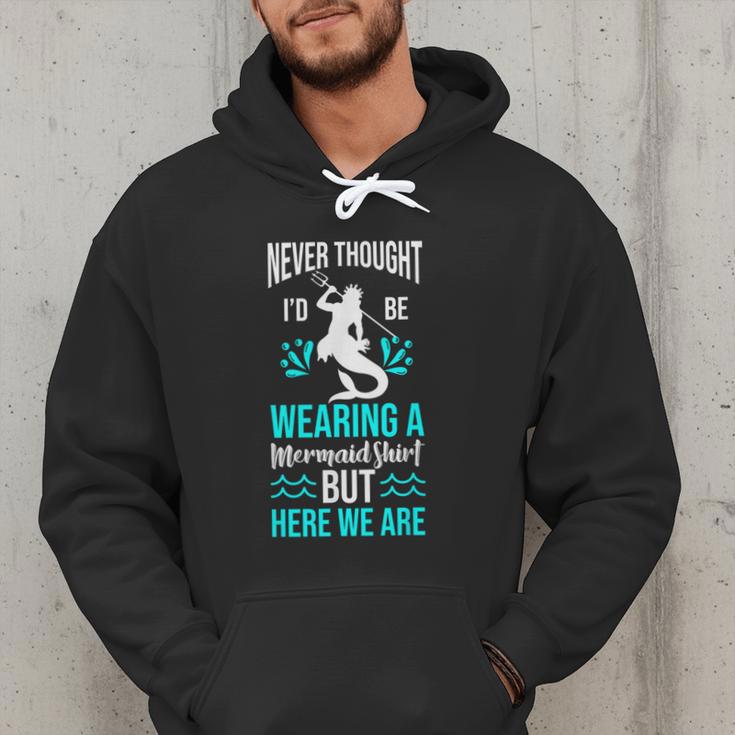 Never Thought I'd Be Wearing a Mermaid Dad Small Men Hoodie Never Thought I'd Be Wearing a Mermaid Dad Small Men Hoodie