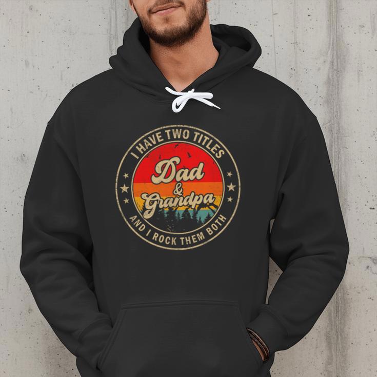 I Have Two Titles Dad & Grandpa I Rock Them Both For Grandpa Men Hoodie I Have Two Titles Dad & Grandpa I Rock Them Both For Grandpa Men Hoodie
