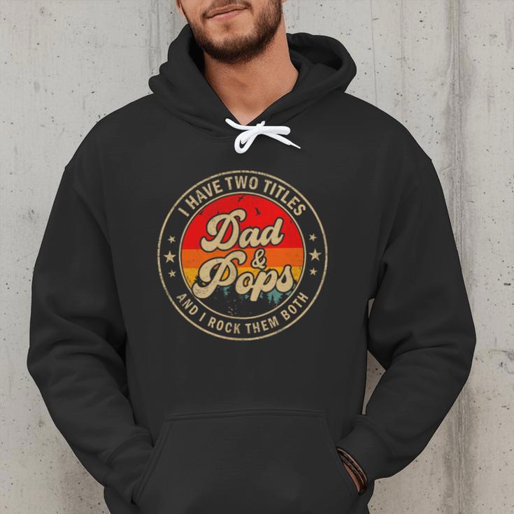 I Have Two Titles Dad & Pops I Rock Them Both For Grandpa Men Hoodie