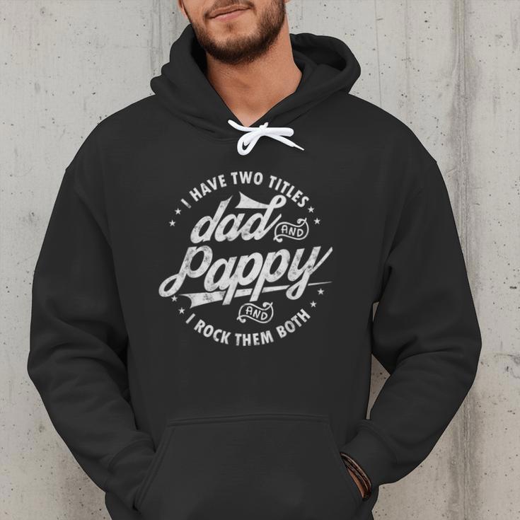 I Have Two Titles Dad And Pappy Saying For Pappy Men Hoodie