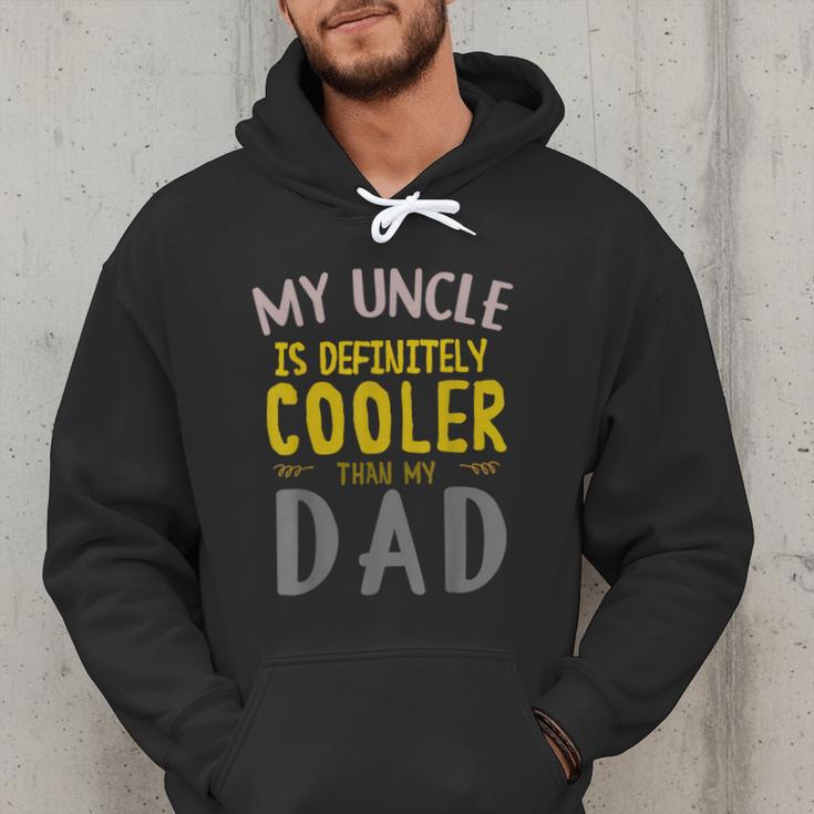 My Uncle Is Definitely Cooler Than My Dad Great For Uncle Men Hoodie