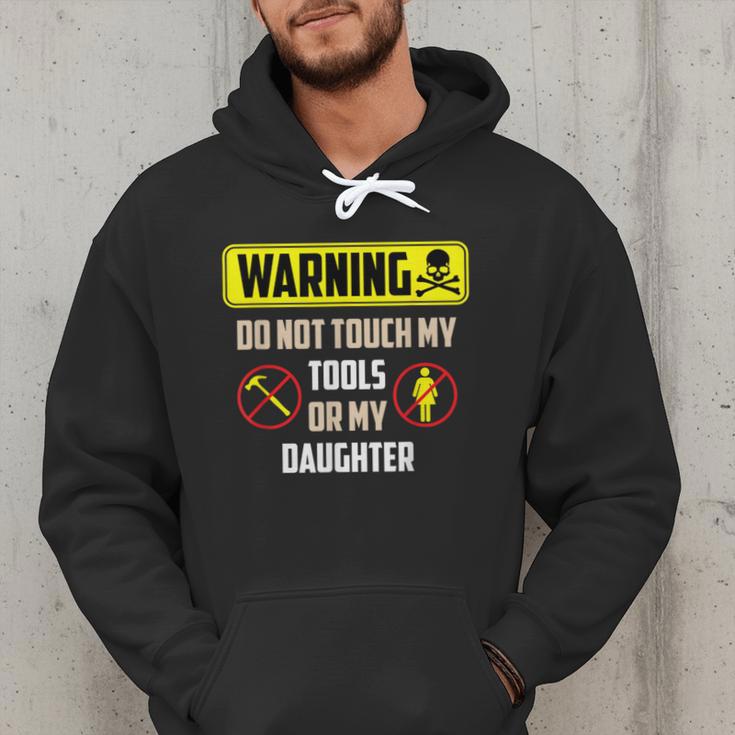Warning Do Not Touch My Tools Or My Daughter Dad Men Hoodie