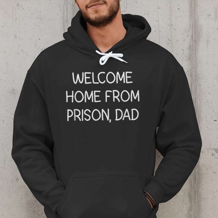 Welcome Home From Prison Dad Jokes Sarcastic Men Hoodie