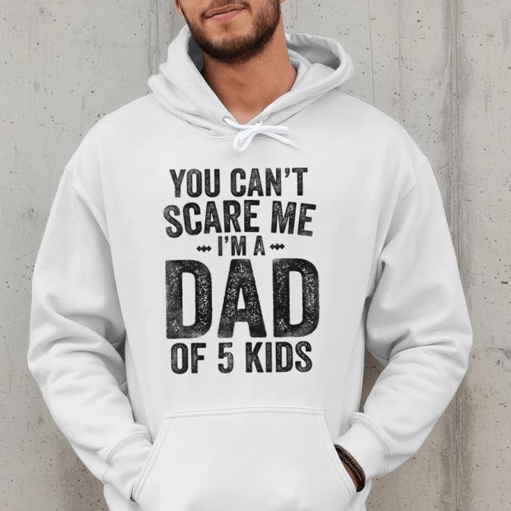 You Can't Scare Me I'm a Dad Of 5 Kids Father's Day Men Hoodie