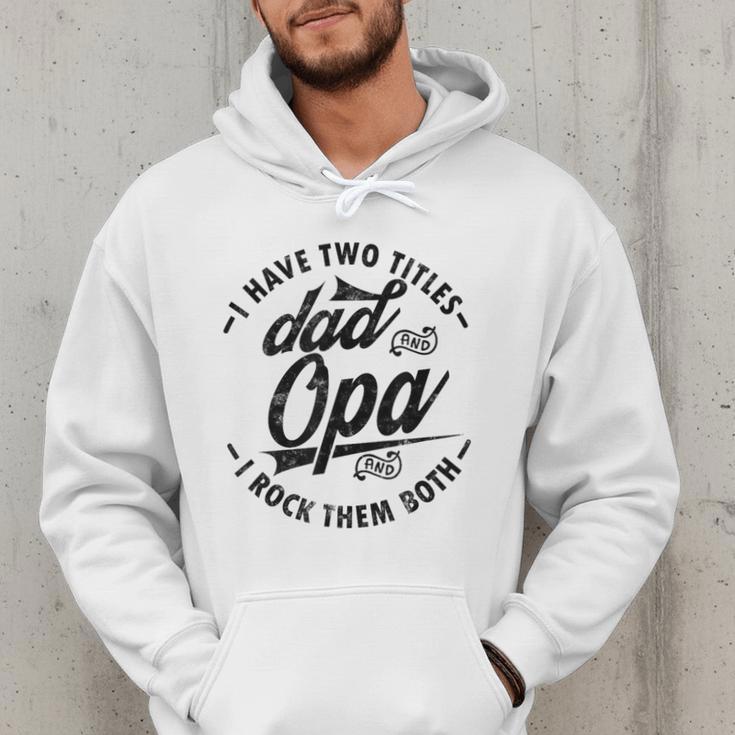 Fathers Day Saying For I Have Two Titles Dad And Opa Men Hoodie