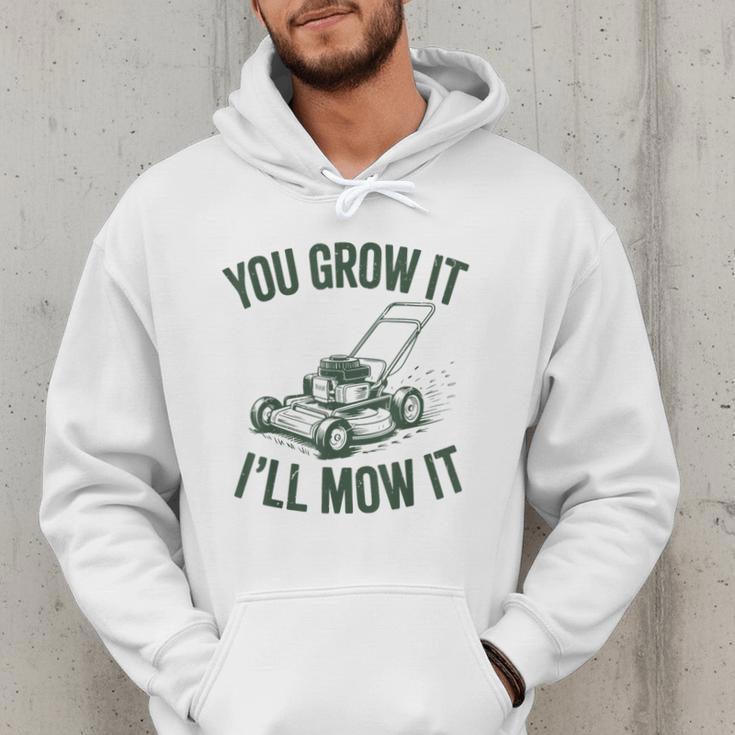 You Grow It I'Ll Mow Lawn Mower Dad Dad Gardening Men Hoodie