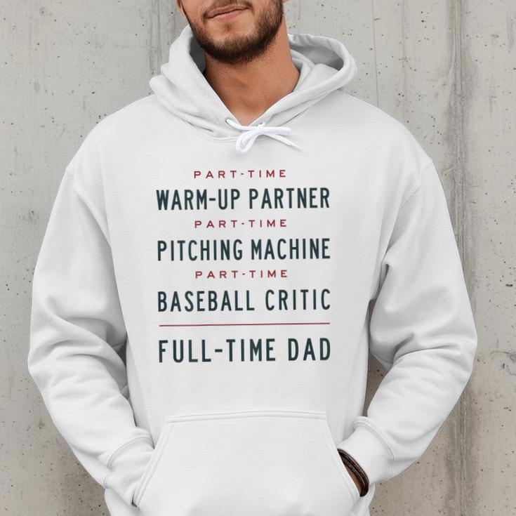 Part Time Warm Up Partner Pitching Baseball Full Time Dad Men Hoodie