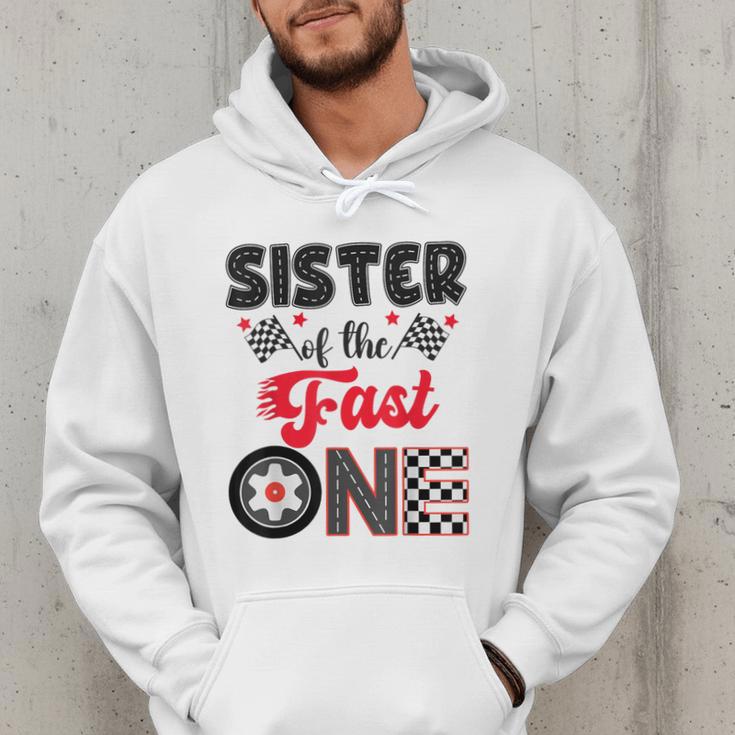 Sister Of The Fast One Car Racing Dad 1St Birthday Boy Men Hoodie Sister Of The Fast One Car Racing Dad 1St Birthday Boy Men Hoodie