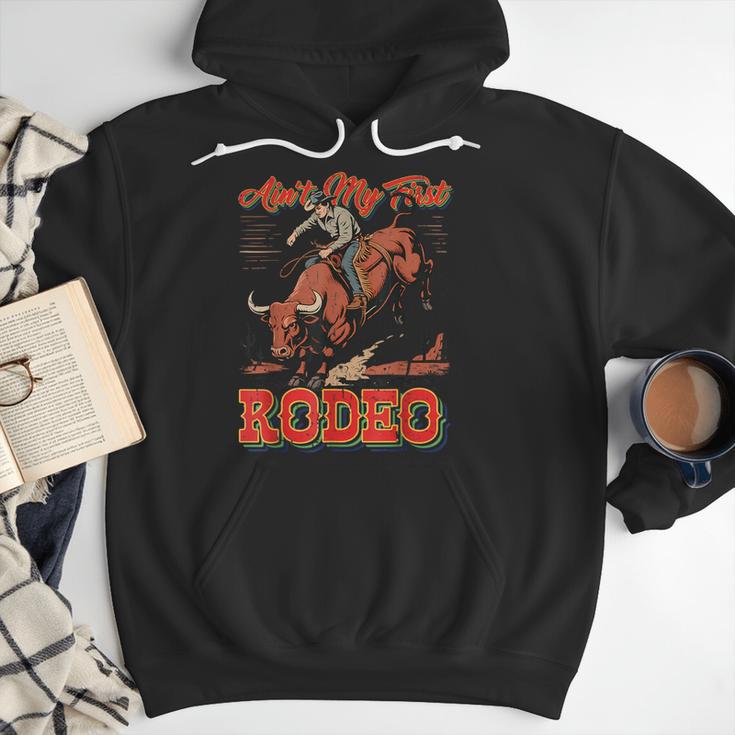 Ain't My First Rodeo Bull Riding Cowboy Dad Rider Boy Men Men Hoodie