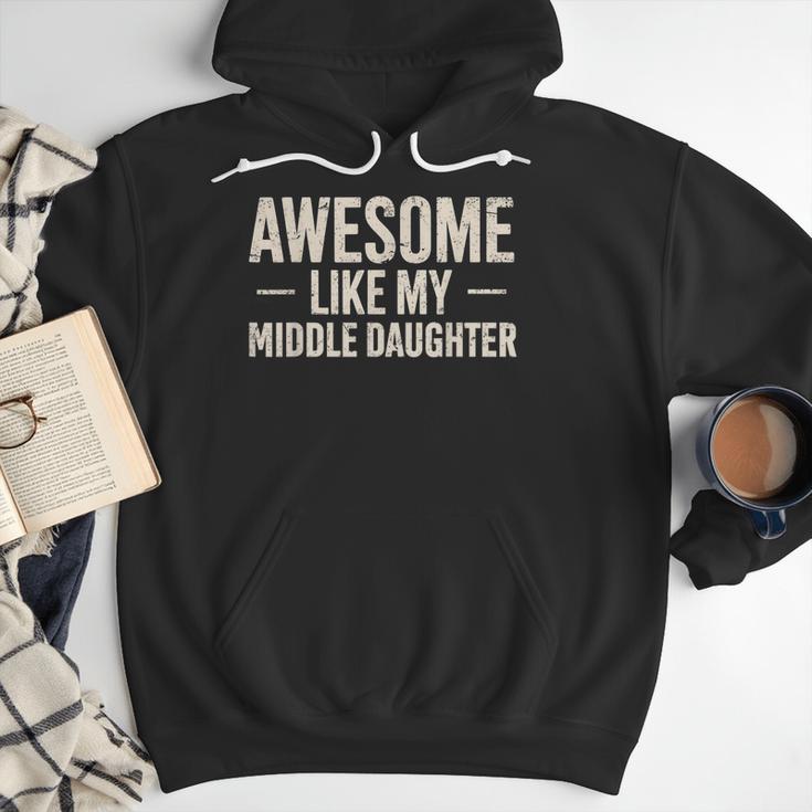 Awesome Like My Middle Daughter Dad Joke Father's Day Men Hoodie