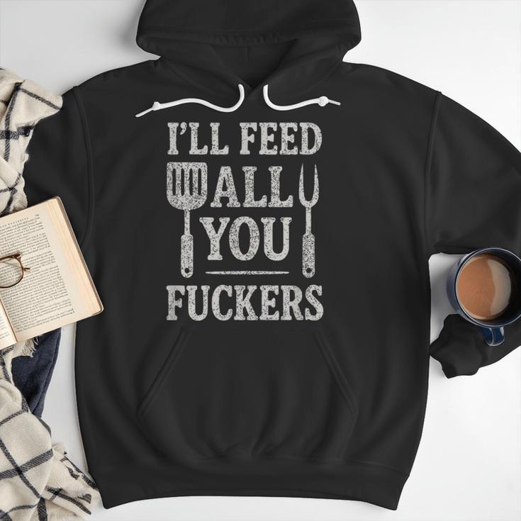 BBQ I’Ll Feed All You Fuckers BBQ Dad Cooking Grilling Men Hoodie BBQ I’Ll Feed All You Fuckers BBQ Dad Cooking Grilling Men Hoodie