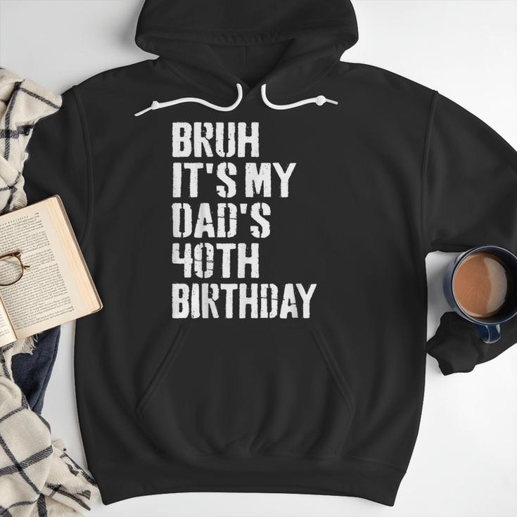 Bruh It's My Dad's 40th Birthday Bday Father Son Men Hoodie
