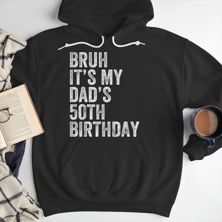 Bruh It's My Dad's 50th Birthday 50 Years Old Dad Men Hoodie