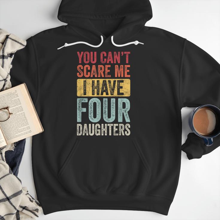 You Can't Scare Me I Have Four Daughters Dad Father Men Hoodie
