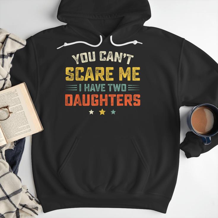 You Can't Scare Me I Have Two Daughters Dad Papa Men Hoodie