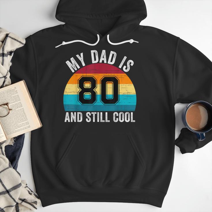 My Dad Is 80 And Still Cool 80th Retro Birthday Dad Daddy Men Hoodie