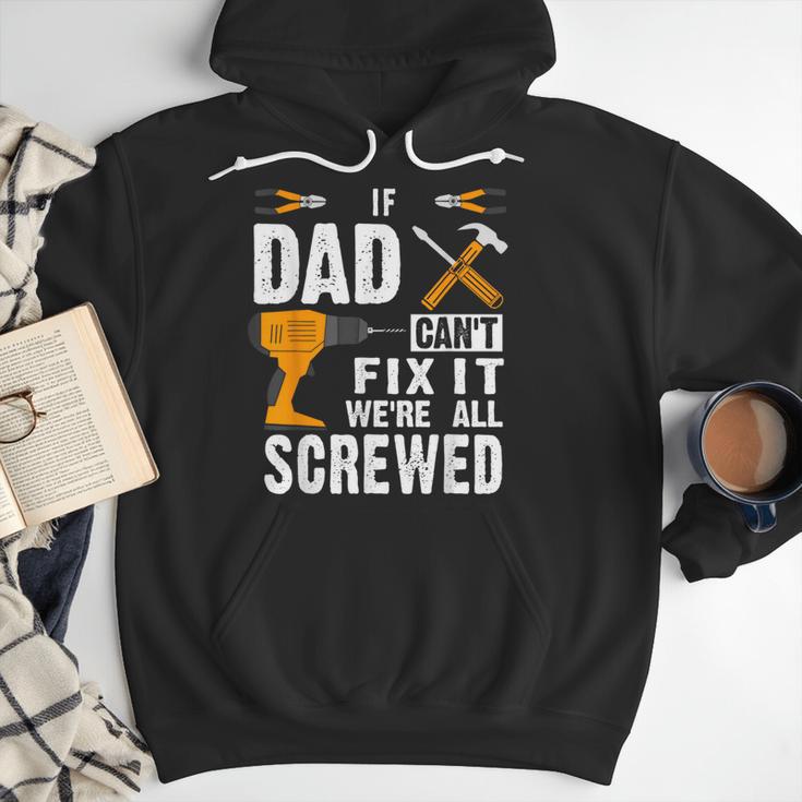 If Dad Can't Fix It We'Re All Screwed Men Hoodie If Dad Can't Fix It We'Re All Screwed Men Hoodie