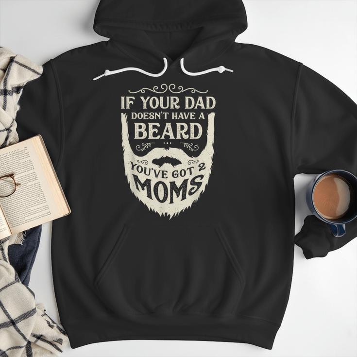 If Your Dad Doesn't Have Beard You'Ve Got 2 Moms Men Hoodie