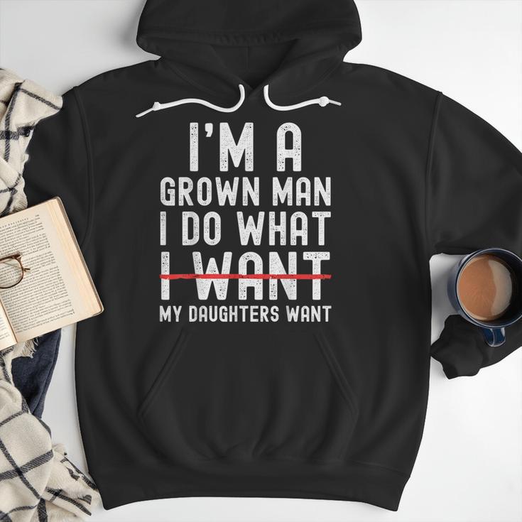 Dad Father I'm A Grown Man I Do What My Daughters Want Men Hoodie