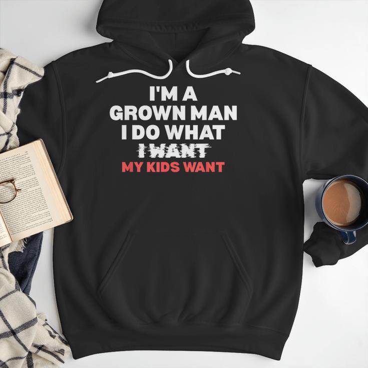 Dad Father I'm A Grown Man I Do What My Kids Want Men Hoodie