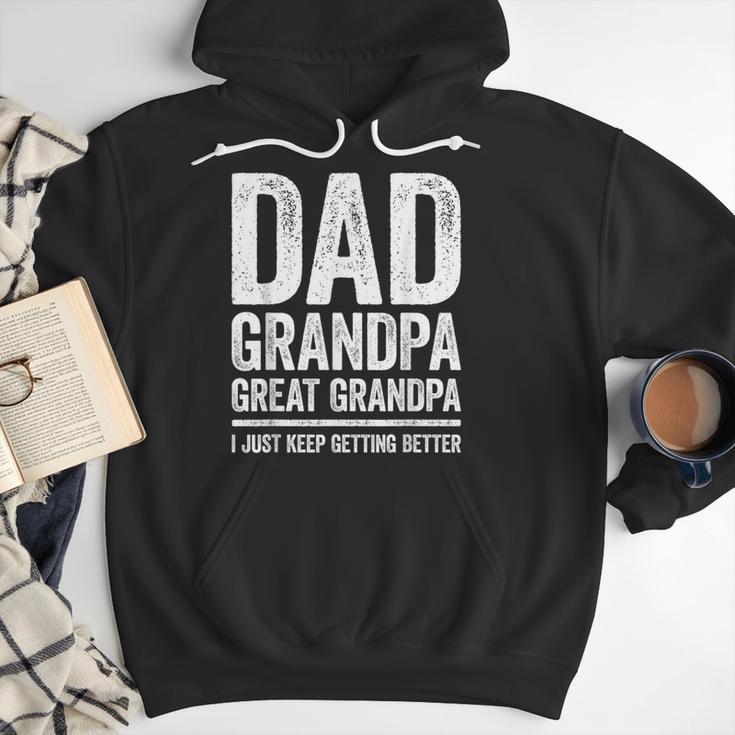 Dad Grandpa Great Grandpa Shirt I Just Keep Getting Better Men Hoodie