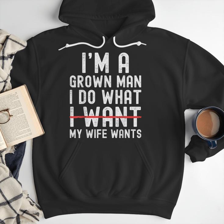 Dad Husband I'm A Grown Man I Do What My Wife Wants Men Hoodie