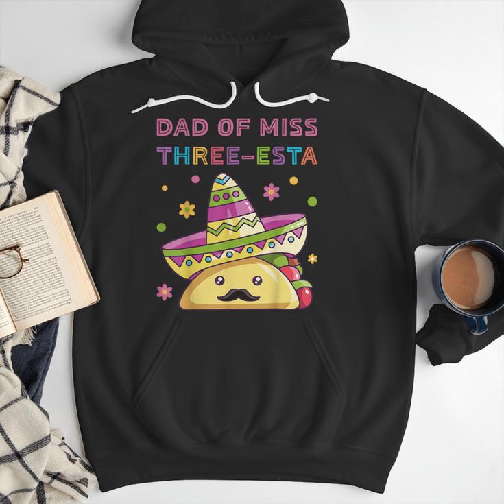 Dad Of Miss Three-Esta Mexican Fiesta 3rd Birthday Outfit Men Hoodie Dad Of Miss Three-Esta Mexican Fiesta 3rd Birthday Outfit Men Hoodie