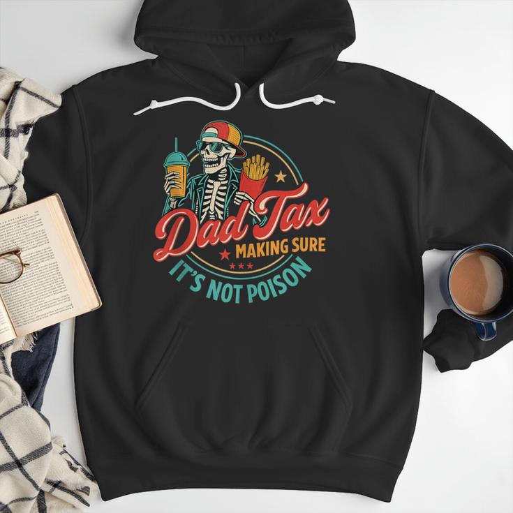 Dad Tax Making Sure It's Not Poison Father's Day Men Hoodie