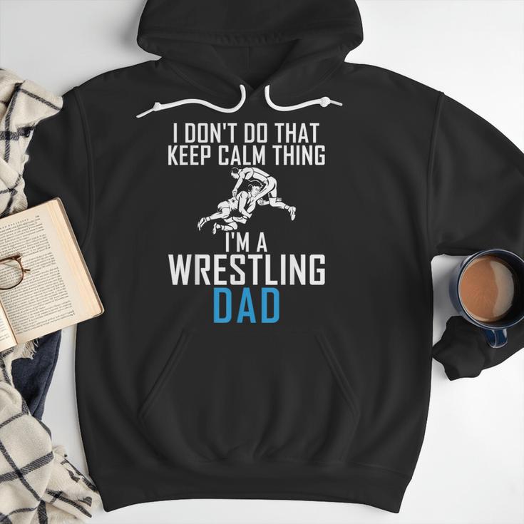 I Dont Do That Keep Calm Things Im a Wrestling Dad Men Hoodie