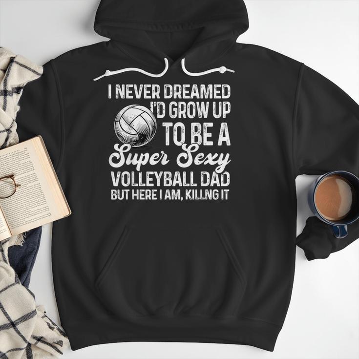 I Never Dreamed I'd Grow Up To Be A Sexy Volleyball Dad Men Hoodie