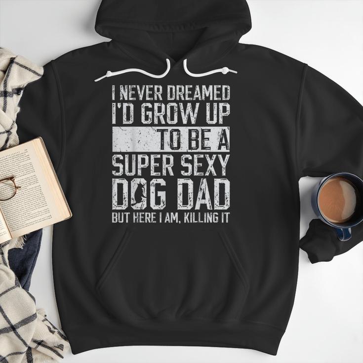 Father's Day I Never Dreamed I'd Be a Super Sexy Dog Dad Men Hoodie