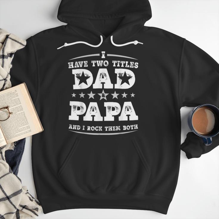 Fathers Day I Have Two Titles Dad And Papa Men Hoodie