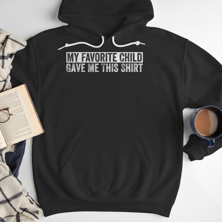 My Favorite Child Gave Me This Shirt Family Humor Dad Mom Men Hoodie