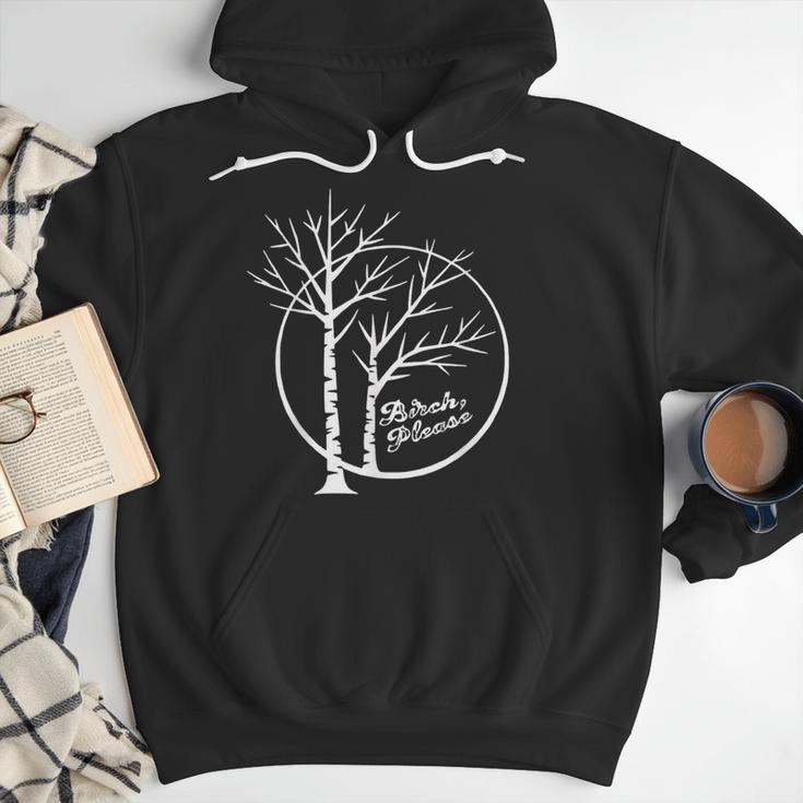 FUNNY Hilarious BIRCH PLEASE Birch Tree Joke Dad Joke Pun Men Hoodie FUNNY Hilarious BIRCH PLEASE Birch Tree Joke Dad Joke Pun Men Hoodie